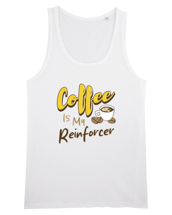 Coffee is my Reinforcer White
