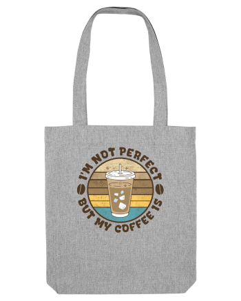 My Coffee is Perfect Heather Grey
