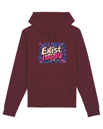 EXIST LOUDLY! Trăiește cu voce tare / fara sa te ascunzi! Burgundy