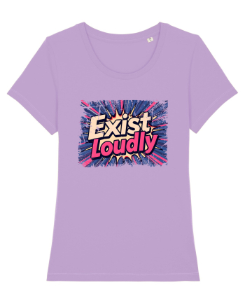 EXIST LOUDLY! Trăiește cu voce tare / fara sa te ascunzi! Lavender Dawn
