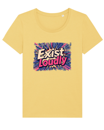EXIST LOUDLY! Trăiește cu voce tare / fara sa te ascunzi! Jojoba
