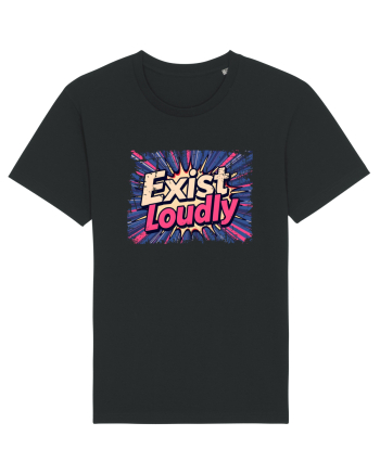 EXIST LOUDLY! Trăiește cu voce tare / fara sa te ascunzi! Black