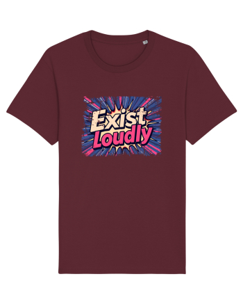 EXIST LOUDLY! Trăiește cu voce tare / fara sa te ascunzi! Burgundy