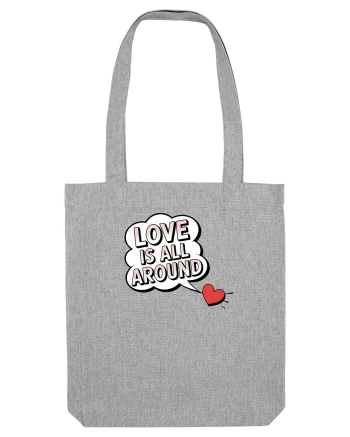  LOVE IS ALL AROUND Iubirea e peste tot Heather Grey
