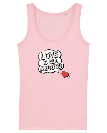  LOVE IS ALL AROUND Iubirea e peste tot Cotton Pink
