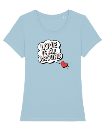  LOVE IS ALL AROUND Iubirea e peste tot Sky Blue