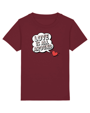  LOVE IS ALL AROUND Iubirea e peste tot Burgundy