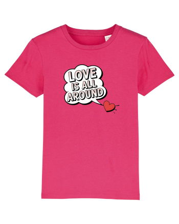  LOVE IS ALL AROUND Iubirea e peste tot Raspberry