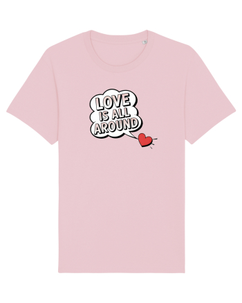  LOVE IS ALL AROUND Iubirea e peste tot Cotton Pink
