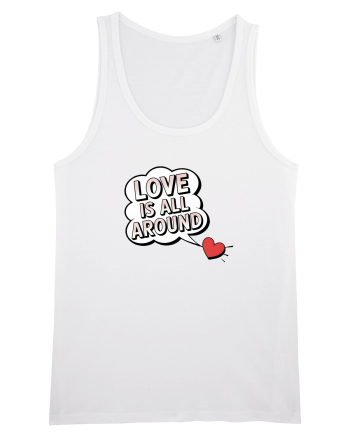  LOVE IS ALL AROUND Iubirea e peste tot White