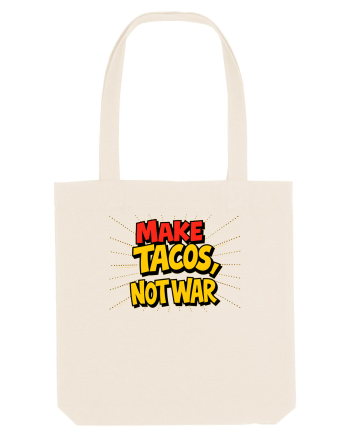 MAKE TACOS, NOT WAR Natural