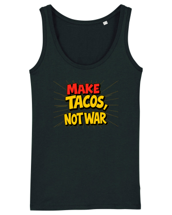 MAKE TACOS, NOT WAR Black
