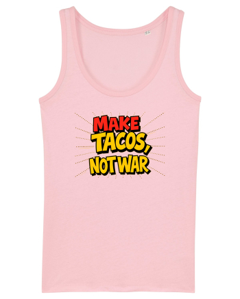 MAKE TACOS, NOT WAR Cotton Pink