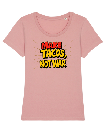 MAKE TACOS, NOT WAR Canyon Pink