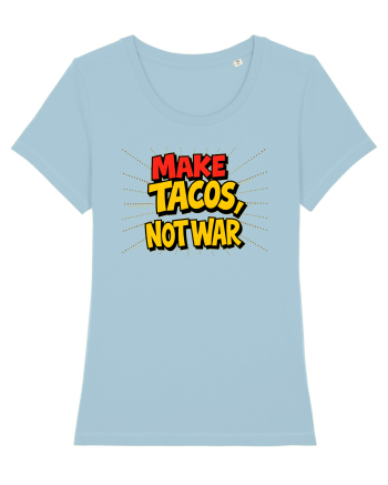 MAKE TACOS, NOT WAR Sky Blue