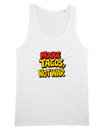 MAKE TACOS, NOT WAR White