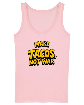 MAKE TACOS, NOT WAR 2 Cotton Pink