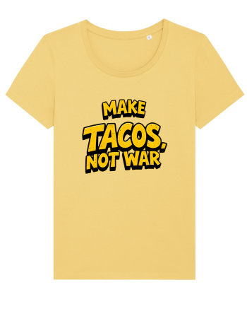 MAKE TACOS, NOT WAR 2 Jojoba