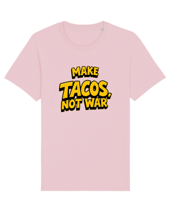 MAKE TACOS, NOT WAR 2 Cotton Pink