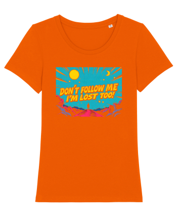 DON`T FOLLOW ME, I`M LOST TOO - NU MA URMA, SI EU M-AM RATACIT Bright Orange