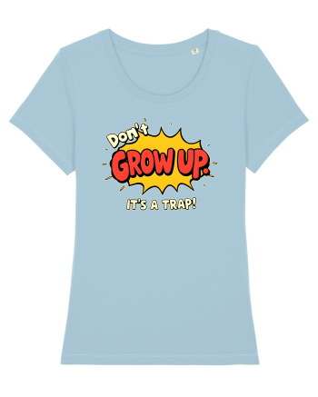 DON`T GROW UP, IT`S A TRAP  - text comics Sky Blue