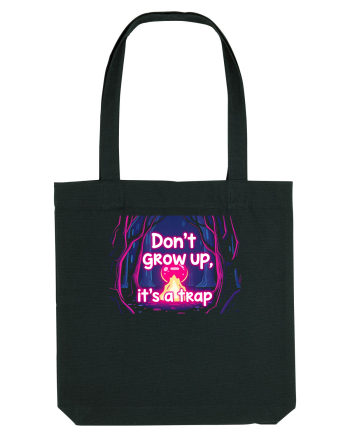 DON`T GROW UP, IT`S A TRAP  - magic fire Black