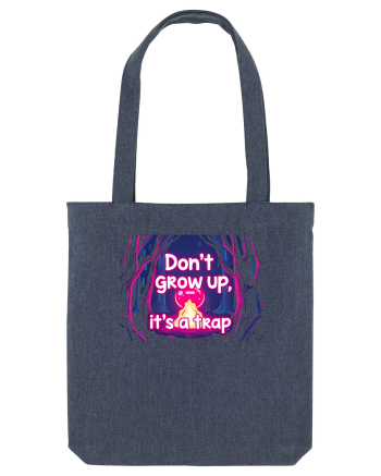 DON`T GROW UP, IT`S A TRAP  - magic fire Midnight Blue