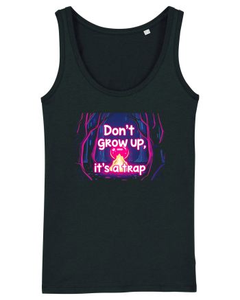 DON`T GROW UP, IT`S A TRAP  - magic fire Black
