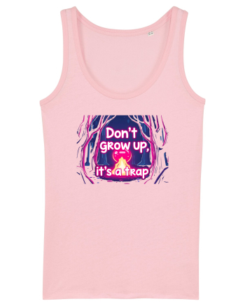 DON`T GROW UP, IT`S A TRAP  - magic fire Cotton Pink