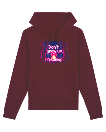 DON`T GROW UP, IT`S A TRAP  - magic fire Burgundy