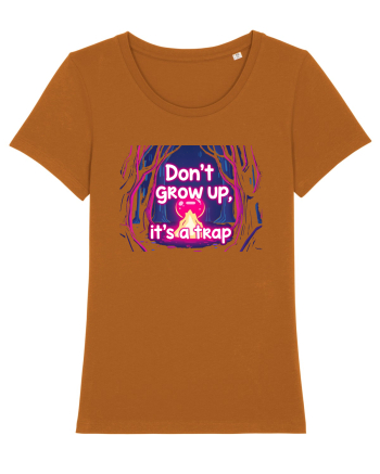 DON`T GROW UP, IT`S A TRAP  - magic fire Roasted Orange