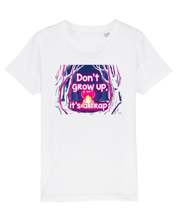 DON`T GROW UP, IT`S A TRAP  - magic fire White
