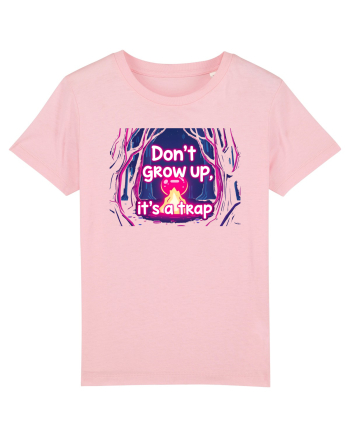 DON`T GROW UP, IT`S A TRAP  - magic fire Cotton Pink