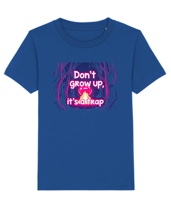 DON`T GROW UP, IT`S A TRAP  - magic fire Majorelle Blue
