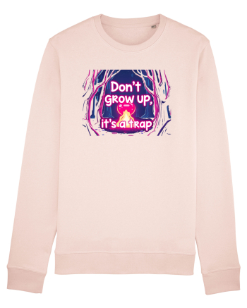 DON`T GROW UP, IT`S A TRAP  - magic fire Candy Pink