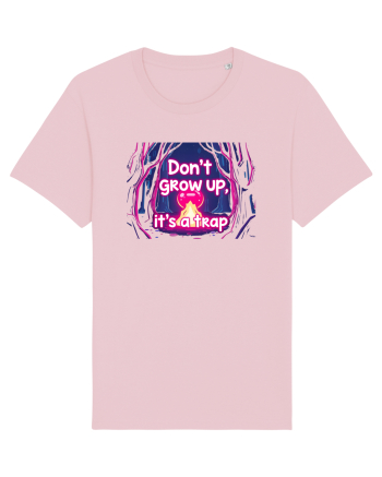 DON`T GROW UP, IT`S A TRAP  - magic fire Cotton Pink