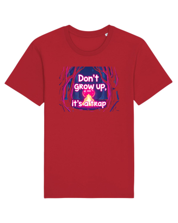 DON`T GROW UP, IT`S A TRAP  - magic fire Red