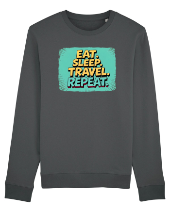 EAT SLEEP TRAVEL REPEAT - Mananca. Dormi. CALATORESTE. Repeta 2 Anthracite