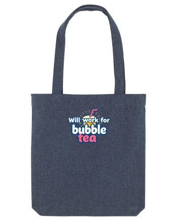 WILL WORK FOR BUBBLE TEA Midnight Blue