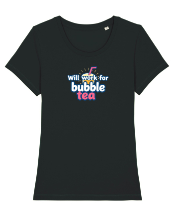 WILL WORK FOR BUBBLE TEA Black