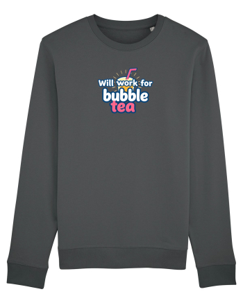 WILL WORK FOR BUBBLE TEA Anthracite