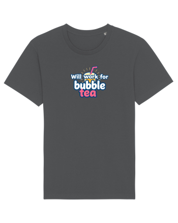 WILL WORK FOR BUBBLE TEA Anthracite