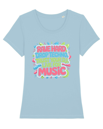 Rave Hard Drop Techno Trust Your DJ Live For Music Sky Blue