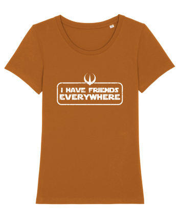 I have friends everywhere Roasted Orange