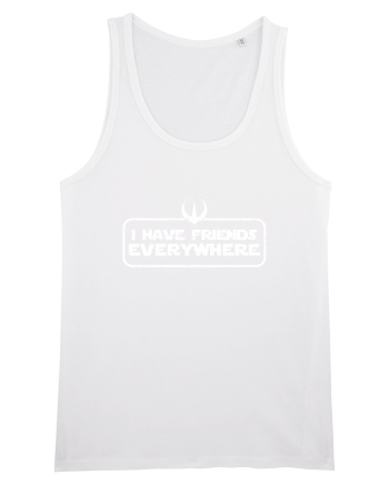 I have friends everywhere White