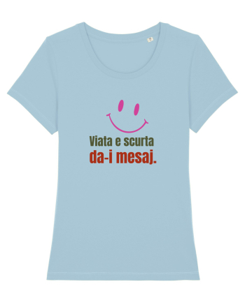 Viata e scurta. Da-i mesaj  Sky Blue