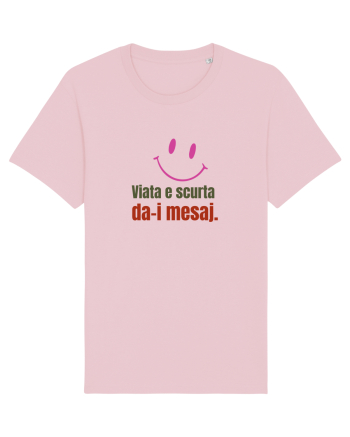 Viata e scurta. Da-i mesaj  Cotton Pink
