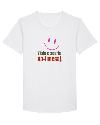Viata e scurta. Da-i mesaj  White