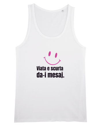 Viata e scurta. Da-i mesaj  White