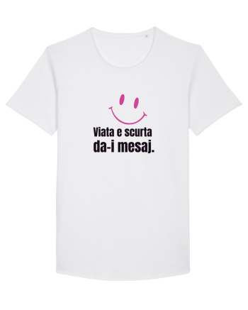 Viata e scurta. Da-i mesaj  White